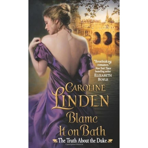 Blame It on Bath The Truth About the Duke — Caroline Linden