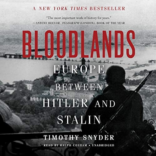 Bloodlands: Europe Between Hitler and Stalin — Timothy Snyder