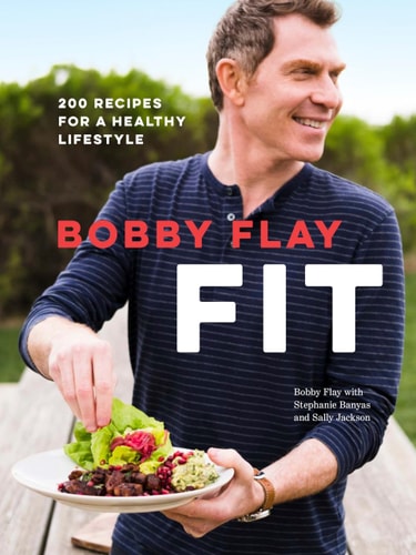 Bobby Flay Fit 200 Recipes for a Healthy Lifestyle: A Cookbook — Bobby Flay