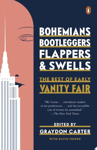 Bohemians, Bootleggers, Flappers, and Swells The Best of Early Vanity Fair — Graydon Carter