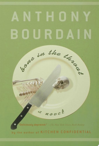 Bone in the Throat — Anthony Bourdain