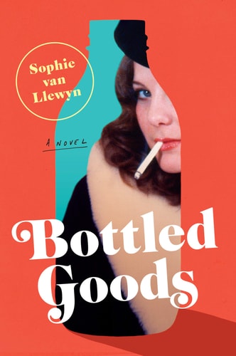 Bottled Goods A Novel — Sophie Van Llewyn