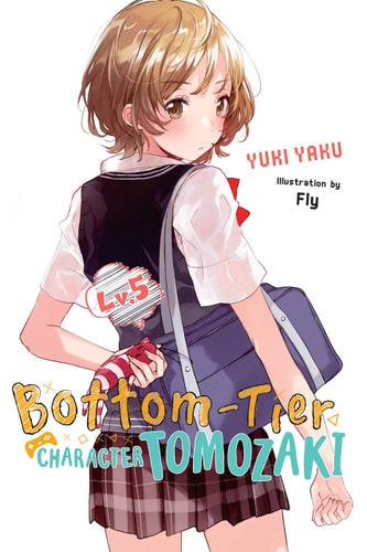 Bottom-Tier Character Tomozaki, Vol. 5 (light Novel) — Yuki Yaku