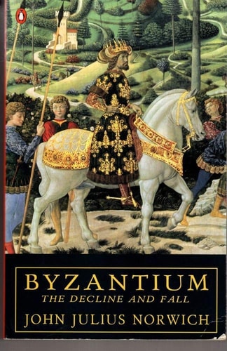 Byzantium The Decline and Fall — John Julius Norwich