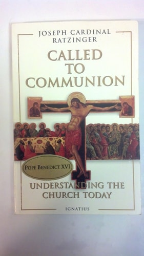 Called to Communion Understanding the Church Today — Pope Benedict XVI