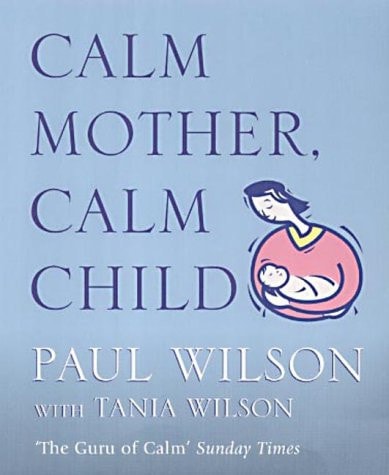 Calm Mother, Calm Child — Paul Wilson