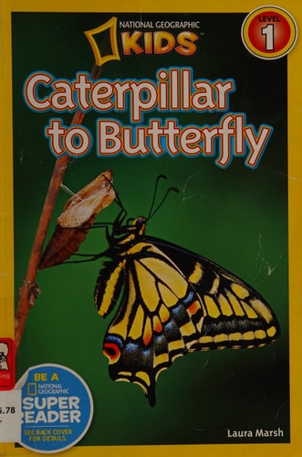 Caterpillar to Butterfly (National Geographic Kids Explore! Readers, Level 1) — Laura Marsh