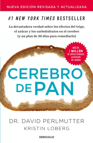 Cerebro de pan (Edición actualizada) / Grain Brain: The Surprising Truth About Wheat, Carbs, and Sugar — David Perlmutter
