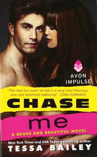 Chase Me A Broke and Beautiful Novel — Tessa Bailey