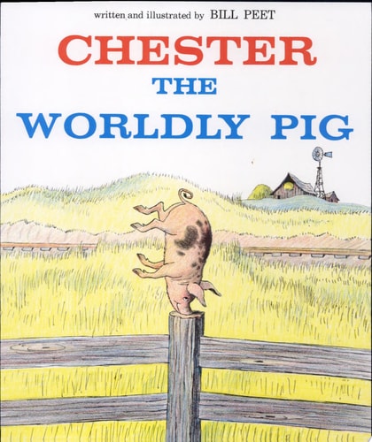 Chester the Worldly Pig — Bill Peet