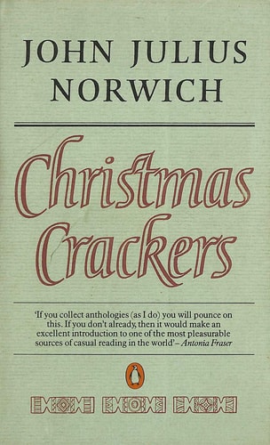 Christmas Crackers, 1970-1979 Being Ten Commonplace Selections — John Julius Norwich