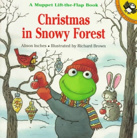 Christmas in Snowy Forest A Muppet Lift-the-Flap Book — Alison Inches