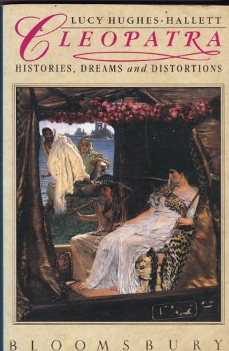 Cleopatra Histories, Dreams and Distortions — Lucy Hughes-Hallett