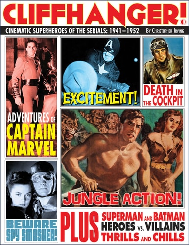 Cliffhanger! Cinematic Superheroes of the Serials: 1941-1952 — Christopher Irving
