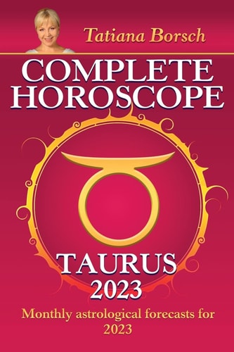 Complete Horoscope Taurus 2023 — Tatiana Borsch