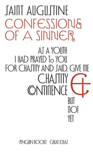 Confessions of a Sinner — Saint Augustine (of Hippo)