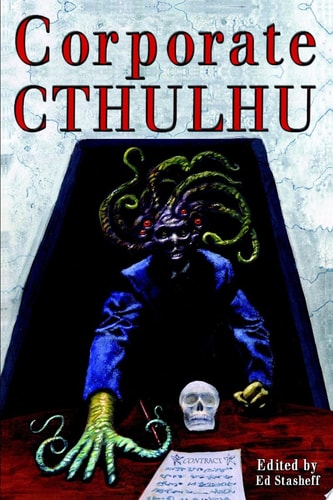 Corporate Cthulhu: Lovecraftian Tales of Bureaucratic Nightmare — Edward Stasheff