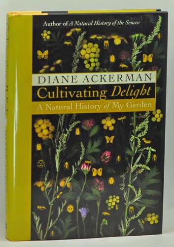 Cultivating Delight A Natural History of My Garden — Diane Ackerman