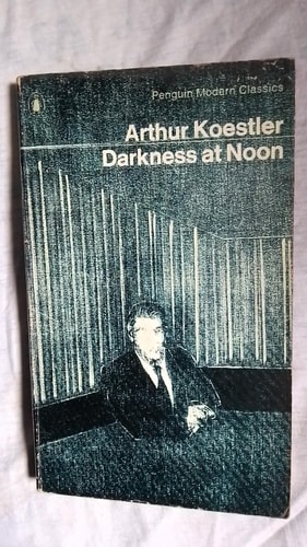Darkness at Noon — Arthur Koestler