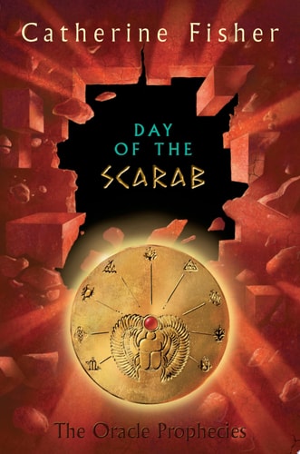 Day of the Scarab Book Three of The Oracle Prophecies — Catherine Fisher