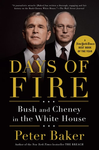 Days of Fire Bush and Cheney in the White House — Peter Baker