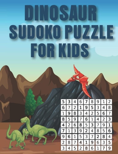 Dinosaur Sudoko Puzzle for Kids Huge Bargain Collection of 200 Puzzles and Solutions, Hard Level Tons of Challenge and Fun for Your Brain! — GOODWIN. KIMMONS