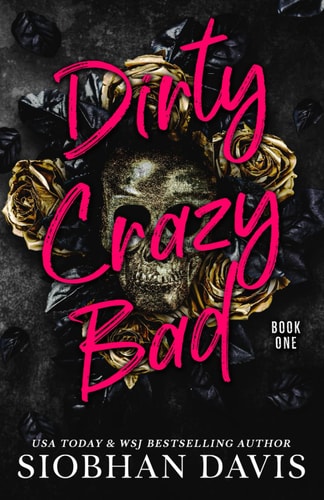 Dirty Crazy Bad (Dirty Crazy Bad Duet Book 1) — Siobhan Davis