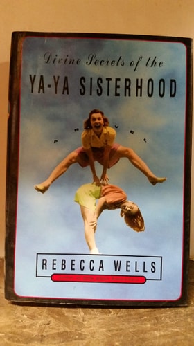 Divine Secrets of the Ya-Ya Sisterhood A Novel — Rebecca Wells