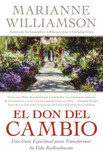 El Don del Cambio Una Guia Espiritual para Transformar Su Vida Radicalmente — Marianne Williamson