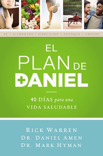 El Plan Daniel 40 días Hacia una Vida Más Saludable — Rick Warren