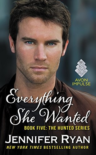 Everything She Wanted Book Five: The Hunted Series — Jennifer Ryan