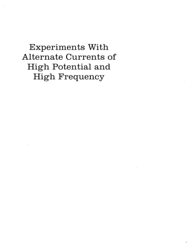Experiments with Alternate Currents of High Potential and High Frequency — Nikola Tesla