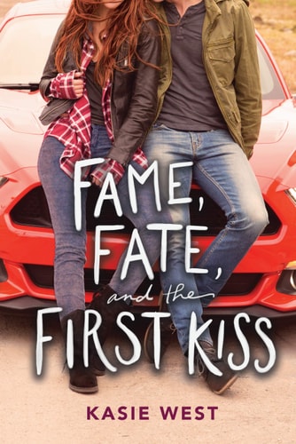 Fame, Fate, and the First Kiss — Kasie West