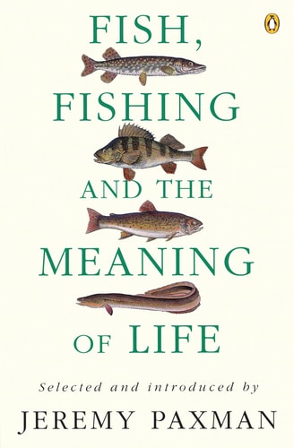 Fish, Fishing and the Meaning of Life — Jeremy Paxman