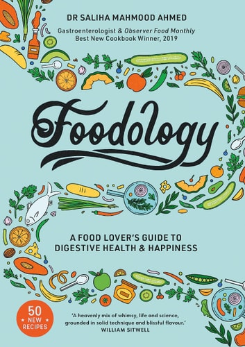 Foodology A Food-Lover’s Guide to Digestive Health and Happiness — Saliha Mahmood Ahmed