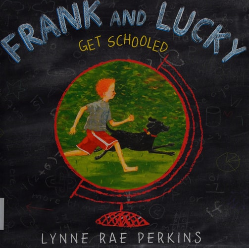 Frank and Lucky Get Schooled — Lynne Rae Perkins