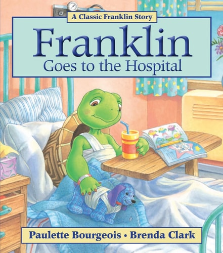 Franklin Goes to the Hospital — Paulette Bourgeois