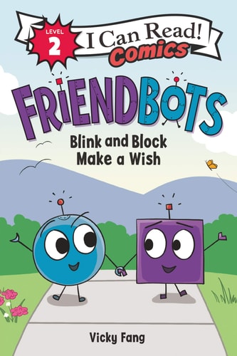 Friendbots Blink and Block Make a Wish — Vicky Fang