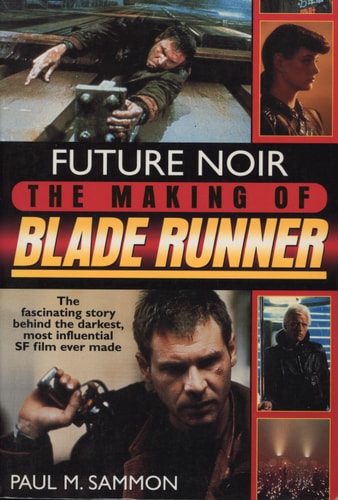 Future Noir: The Making of Blade Runner — Paul M. Sammon