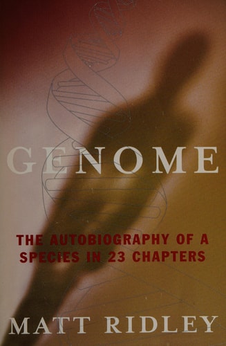 Genome The Autobiography of a Species in 23 Chapters — Matt Ridley