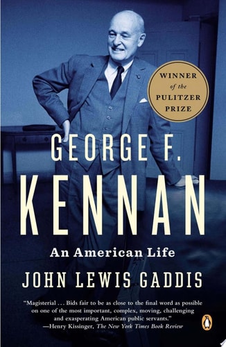 George F. Kennan An American Life (Pulitzer Prize Winner) — John Lewis Gaddis