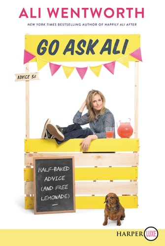 Go Ask Ali Half-Baked Advice (and Free Lemonade) — Ali Wentworth