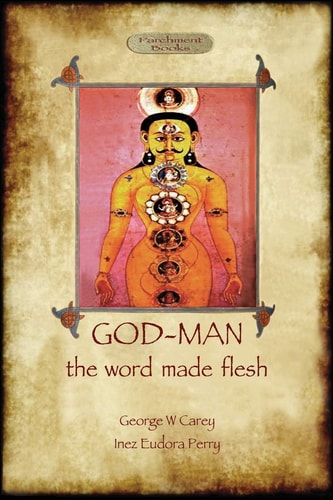 God-Man The Word Made Flesh — George W. Carey