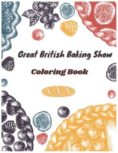 Great British Baking Show Coloring Book Awesome Coloring Books For Adults And Kids — Karbooks
