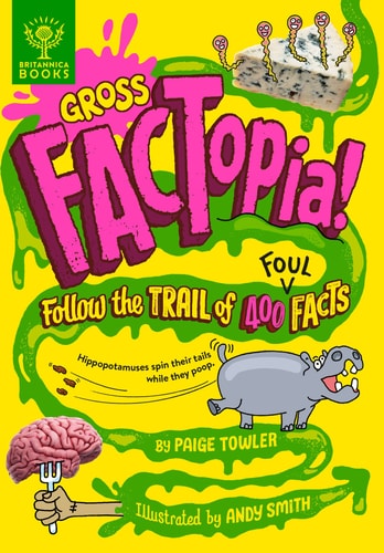 Gross Factopia! Follow the Trail of 400 Foul Facts — Paige Towler