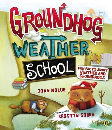 Groundhog Weather School Fun Facts about Weather and Groundhogs — Joan Holub