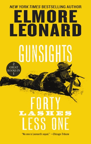 Gunsights and Forty Lashes Less One Two Classic Westerns — Elmore Leonard