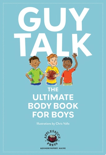 Guy Talk The Ultimate Boy’s Body Book with Stuff Guys Need to Know while Growing Up Great! — Editors of Cider Mill Press