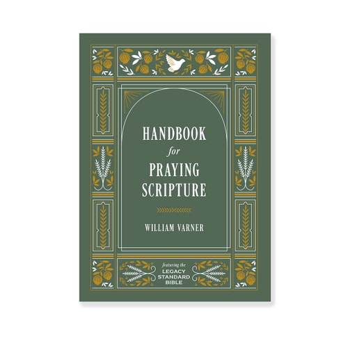Handbook for Praying Scripture Featuring the Legacy Standard Bible — William Varner