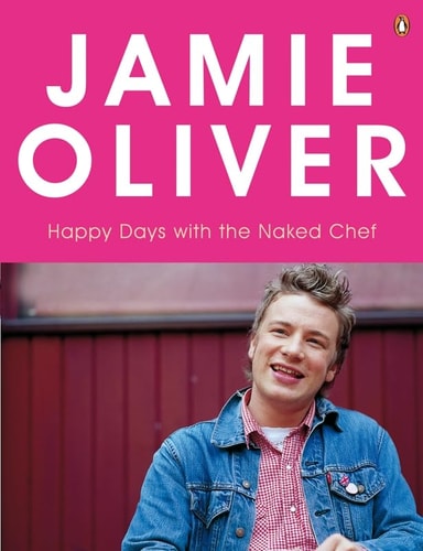 Happy Days with the Naked Chef — Jamie Oliver